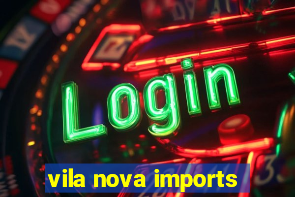 vila nova imports